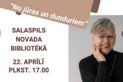 Atpūtas un ceļojumu piedāvājumi 17.04.2026 - 22.04.2026 Tikšanās ar Daci Rukšāni Salaspilī Salaspils novada TIC